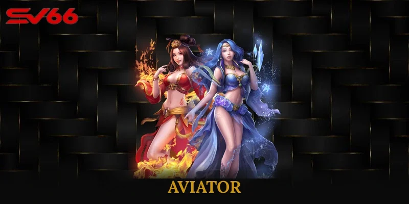 AVIATOR – Tựa Game Siêu Hot, Luật Đơn, Thắng Lớn Cực Đã