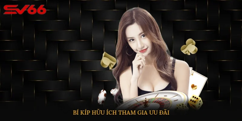 Bí kíp hữu ích tham gia ưu đãi