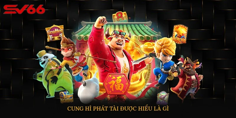 Cung Hỉ Phát Tài được hiểu là gì?