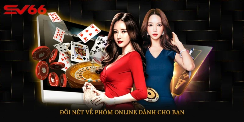 Đôi nét về phỏm online dành cho bạn 