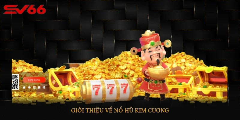 Giới thiệu về nổ hũ Kim Cương