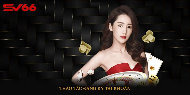Thao tác đăng ký tài khoản
