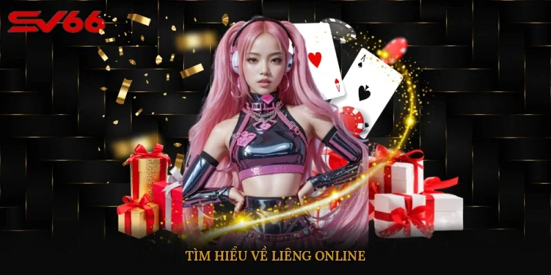 Tìm hiểu về Liêng online